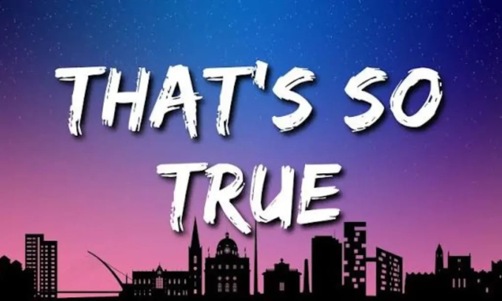 That's So True Lyrics