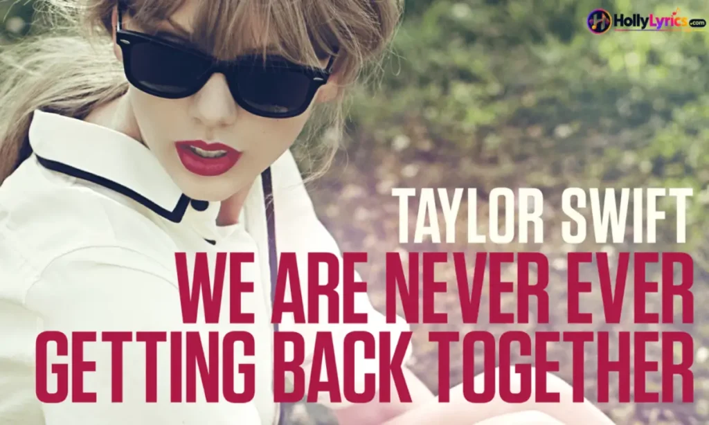Taylor Swift We are Never Ever Getting Back Together Lyrics